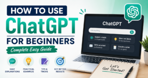 How to Use ChatGPT for Beginners Complete Easy Guide